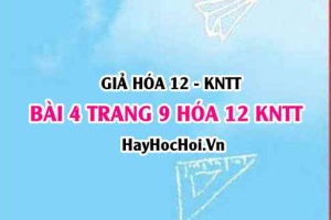 Giải bài 4 trang 9 Hóa 12 Kết nối tri thức SGK